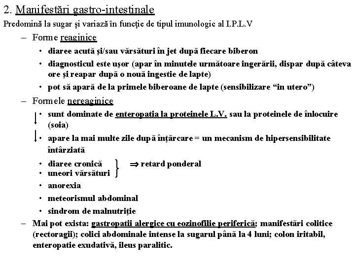 2. Manifestări gastro-intestinale Predomină la sugar şi variază în funcţie de tipul imunologic al