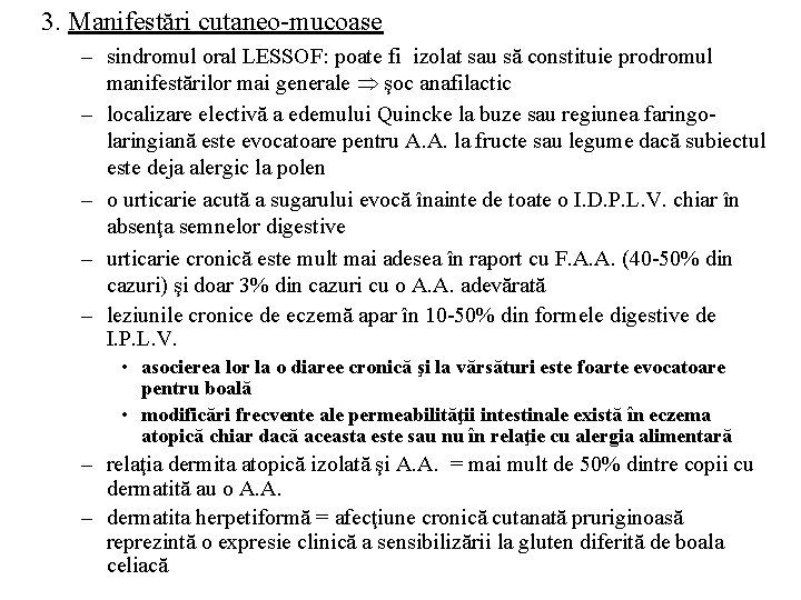 3. Manifestări cutaneo-mucoase – sindromul oral LESSOF: poate fi izolat sau să constituie prodromul