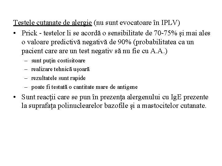 Testele cutanate de alergie (nu sunt evocatoare în IPLV) • Prick - testelor li