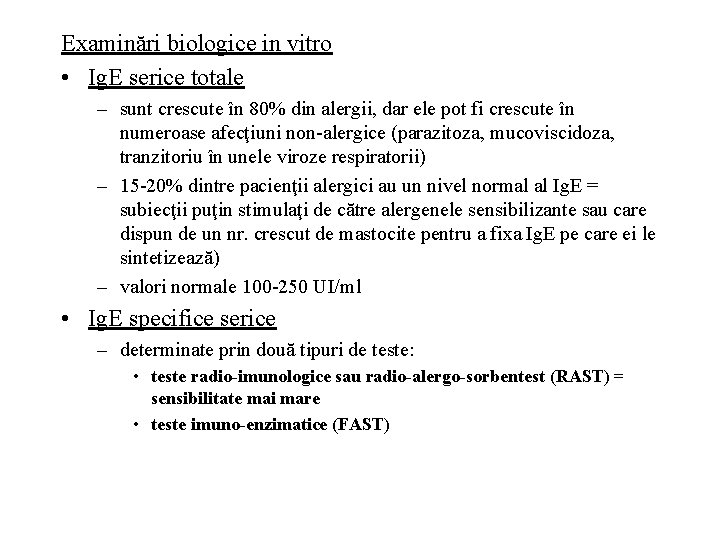 Examinări biologice in vitro • Ig. E serice totale – sunt crescute în 80%