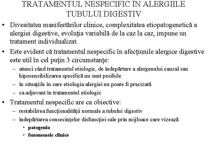 TRATAMENTUL NESPECIFIC ÎN ALERGIILE TUBULUI DIGESTIV • Divesitatea manifestărilor clinice, complexitatea etiopatogenetică a alergiei