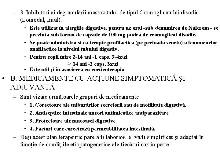 – 3. Inhibitori ai degranulării mastocitului de tipul Cromoglicatului disodic (Lomodal, Intal). • Este