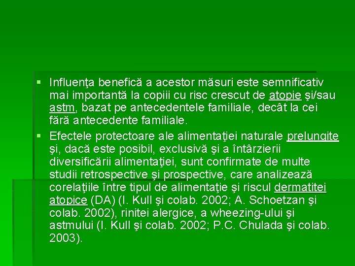 § Influenţa benefică a acestor măsuri este semnificativ mai importantă la copiii cu risc