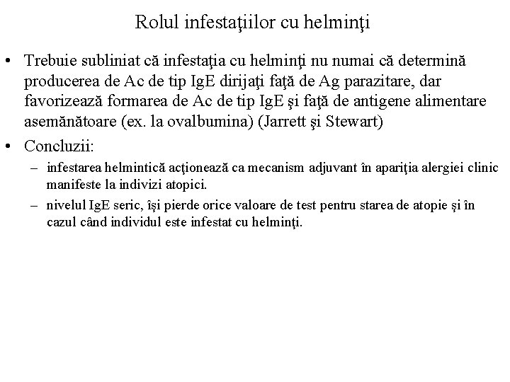 Rolul infestaţiilor cu helminţi • Trebuie subliniat că infestaţia cu helminţi nu numai că