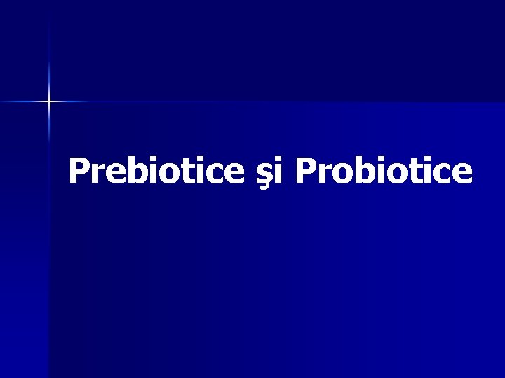 Prebiotice şi Probiotice 