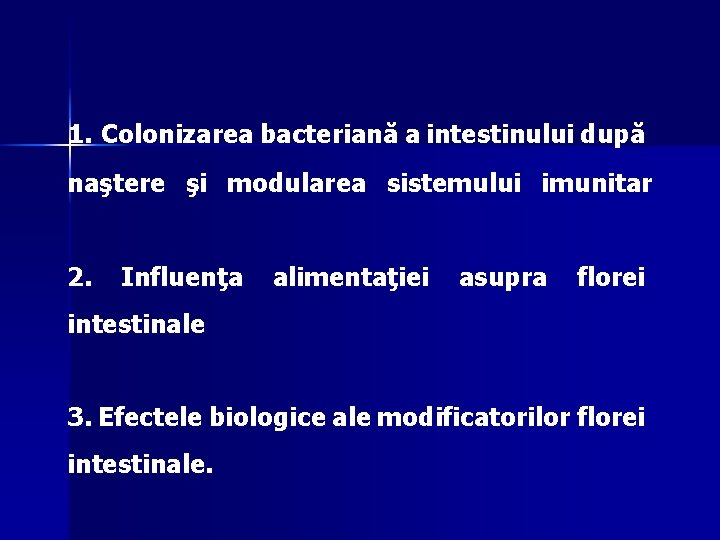 1. Colonizarea bacteriană a intestinului după naştere şi modularea sistemului imunitar 2. Influenţa alimentaţiei