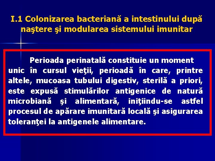 I. 1 Colonizarea bacteriană a intestinului după naştere şi modularea sistemului imunitar Perioada perinatală