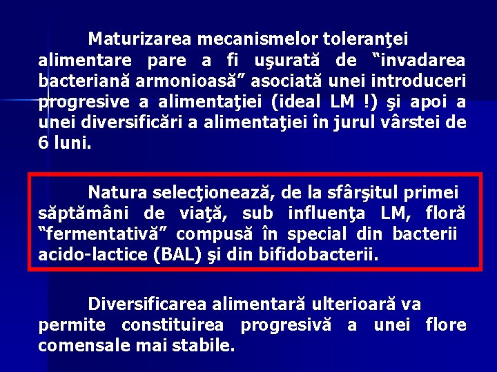 Maturizarea mecanismelor toleranţei alimentare pare a fi uşurată de “invadarea bacteriană armonioasă” asociată unei