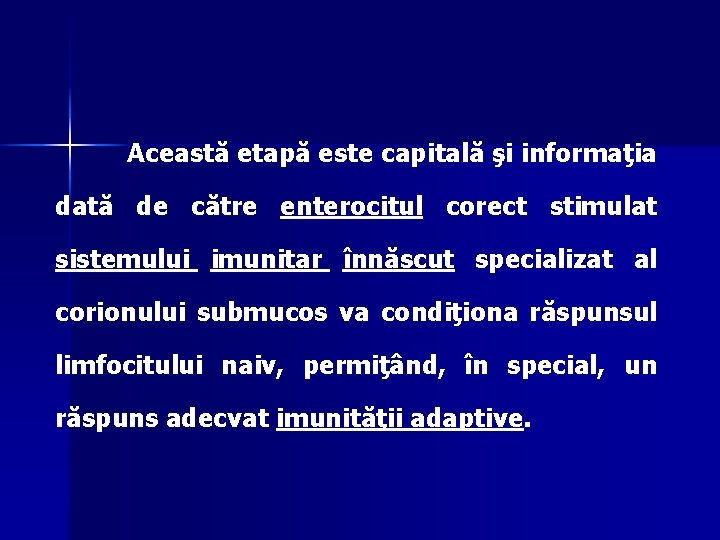 Această etapă este capitală şi informaţia dată de către enterocitul corect stimulat sistemului imunitar