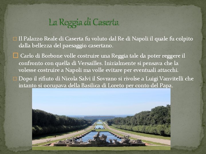 La Reggia di Caserta � Il Palazzo Reale di Caserta fu voluto dal Re