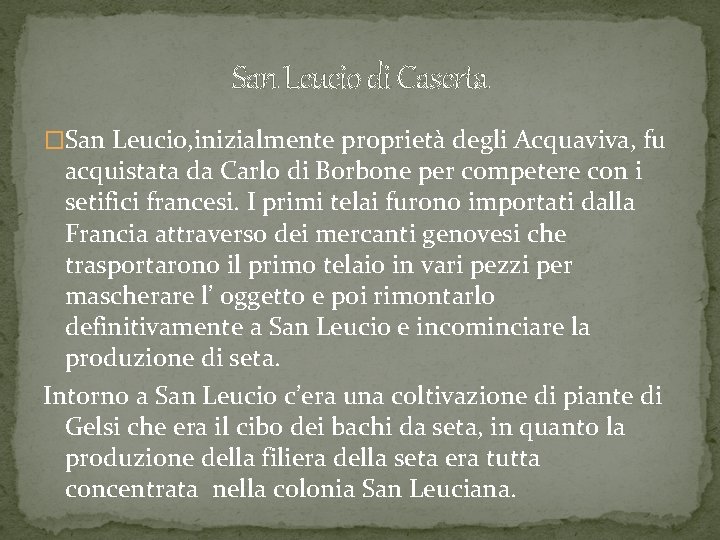 San Leucio di Caserta �San Leucio, inizialmente proprietà degli Acquaviva, fu acquistata da Carlo
