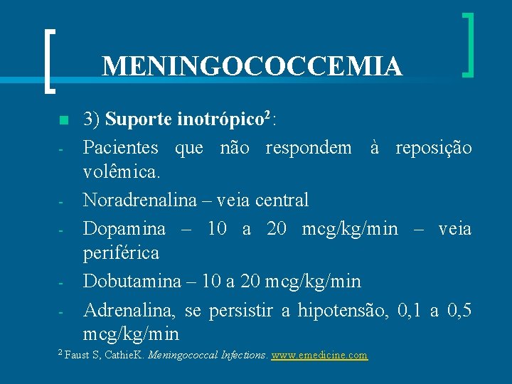 MENINGOCOCCEMIA n - - - 3) Suporte inotrópico 2: Pacientes que não respondem à