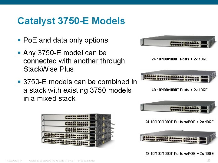 Catalyst 3750 -E Models § Po. E and data only options § Any 3750