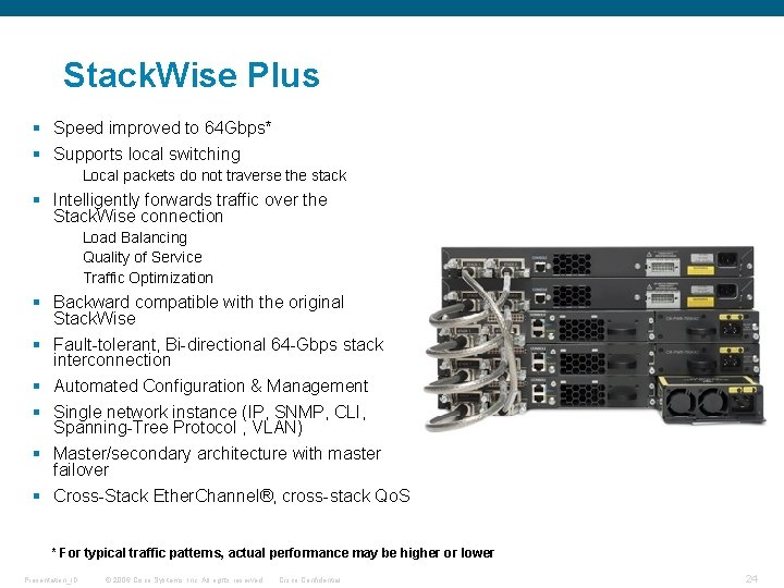 Stack. Wise Plus § Speed improved to 64 Gbps* § Supports local switching Local