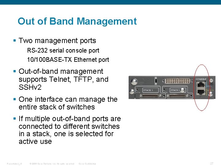 Out of Band Management § Two management ports RS-232 serial console port 10/100 BASE-TX