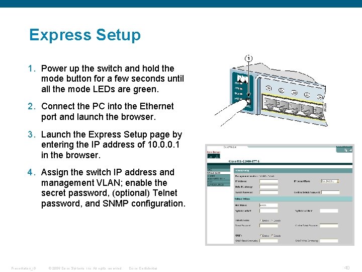 Express Setup 1. Power up the switch and hold the mode button for a