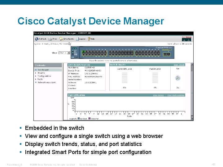 Cisco Catalyst Device Manager § § Presentation_ID Embedded in the switch View and configure
