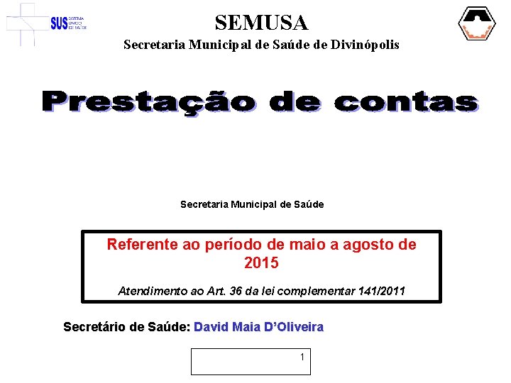 SEMUSA Secretaria Municipal de Saúde de Divinópolis Secretaria Municipal de Saúde Referente ao período