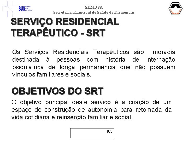 SEMUSA Secretaria Municipal de Saúde de Divinópolis SERVIÇO RESIDENCIAL TERAPÊUTICO - SRT Os Serviços