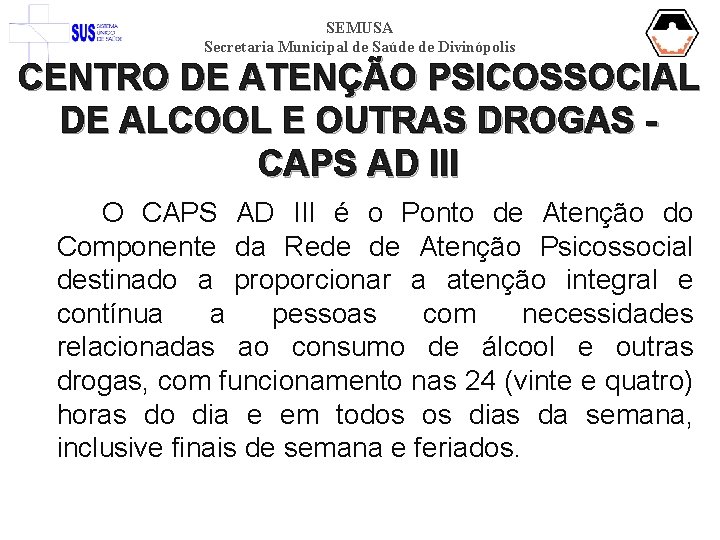 SEMUSA Secretaria Municipal de Saúde de Divinópolis CENTRO DE ATENÇÃO PSICOSSOCIAL DE ALCOOL E