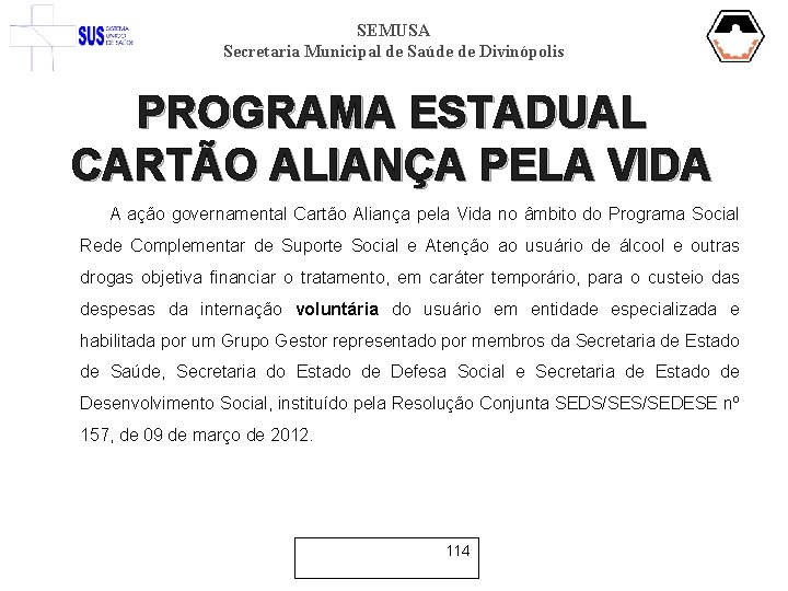 SEMUSA Secretaria Municipal de Saúde de Divinópolis PROGRAMA ESTADUAL CARTÃO ALIANÇA PELA VIDA A