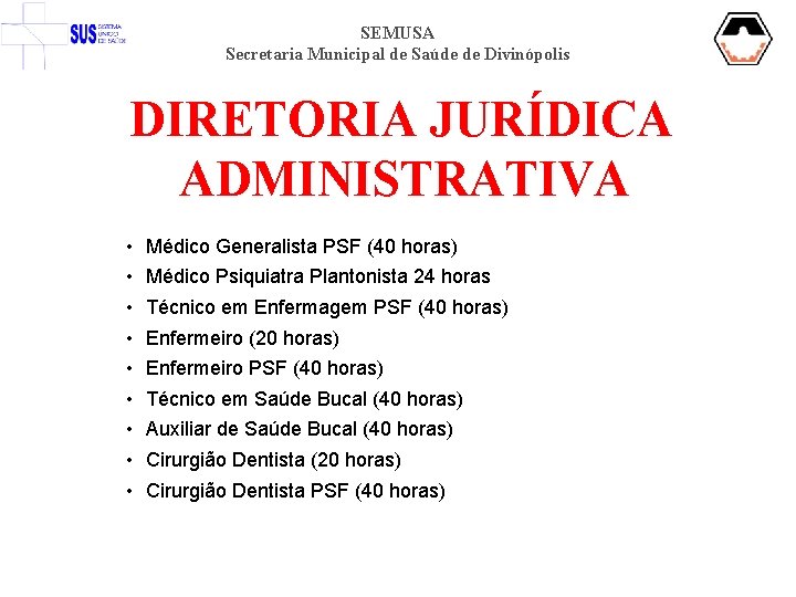 SEMUSA Secretaria Municipal de Saúde de Divinópolis DIRETORIA JURÍDICA ADMINISTRATIVA • • • Médico