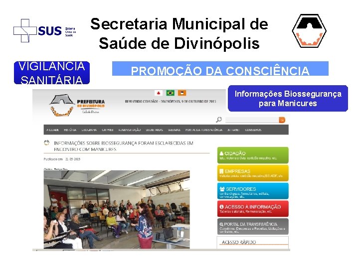 Secretaria Municipal de Saúde de Divinópolis VIGIL NCIA SANITÁRIA PROMOÇÃO DA CONSCIÊNCIA SANITÁRIA Informações