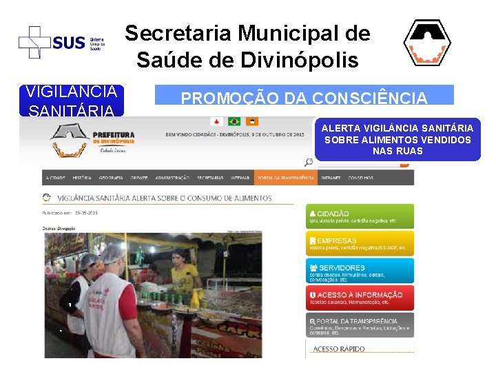 Secretaria Municipal de Saúde de Divinópolis VIGIL NCIA SANITÁRIA PROMOÇÃO DA CONSCIÊNCIA SANITÁRIA ALERTA