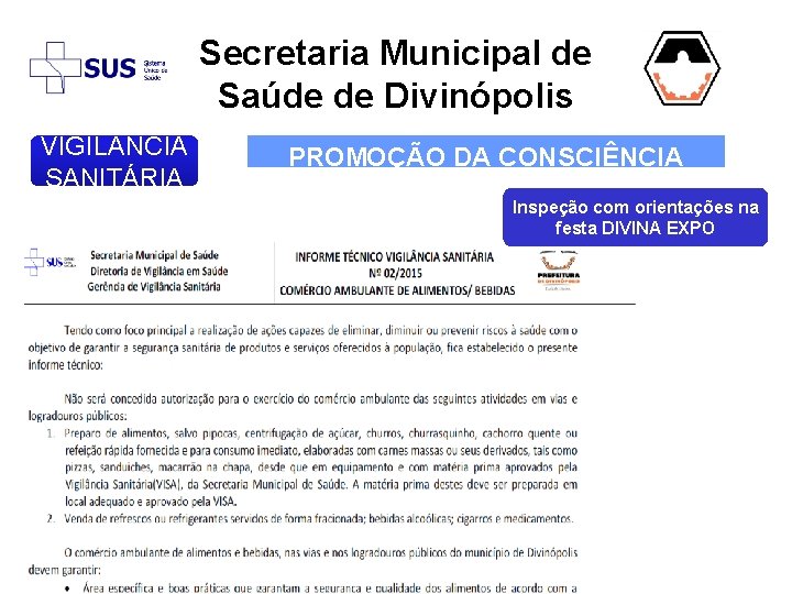 Secretaria Municipal de Saúde de Divinópolis VIGIL NCIA SANITÁRIA PROMOÇÃO DA CONSCIÊNCIA SANITÁRIA Inspeção