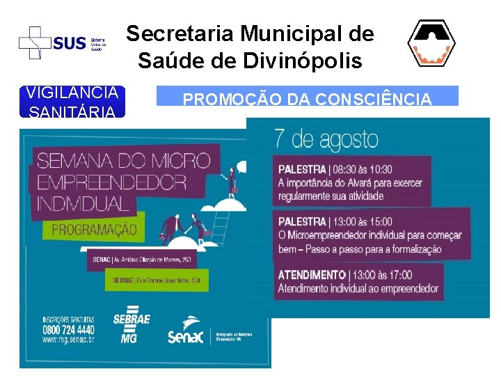 Secretaria Municipal de Saúde de Divinópolis VIGIL NCIA SANITÁRIA PROMOÇÃO DA CONSCIÊNCIA SANITÁRIA 