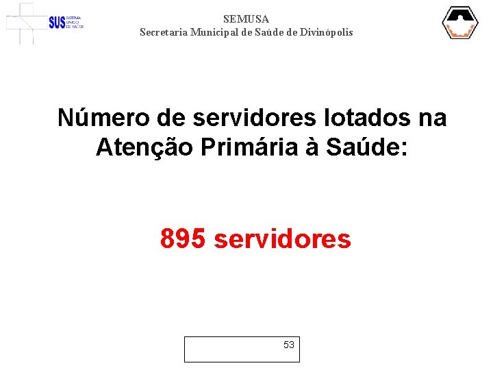 SEMUSA Secretaria Municipal de Saúde de Divinópolis Número de servidores lotados na Atenção Primária