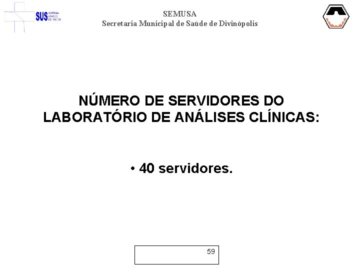 SEMUSA Secretaria Municipal de Saúde de Divinópolis NÚMERO DE SERVIDORES DO LABORATÓRIO DE ANÁLISES