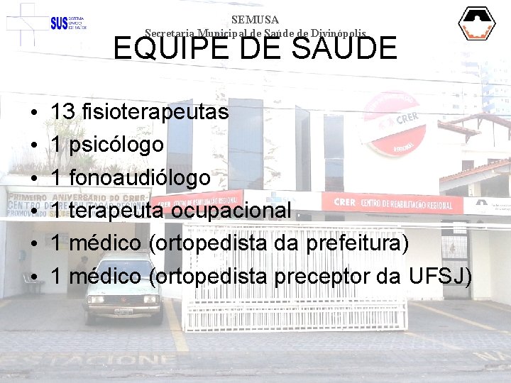 SEMUSA Secretaria Municipal de Saúde de Divinópolis EQUIPE DE SAUDE • • • 13