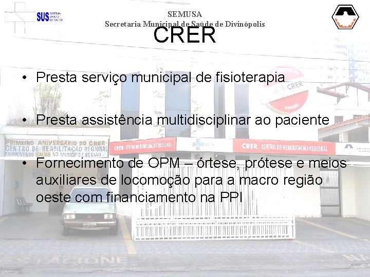 SEMUSA Secretaria Municipal de Saúde de Divinópolis CRER • Presta serviço municipal de fisioterapia