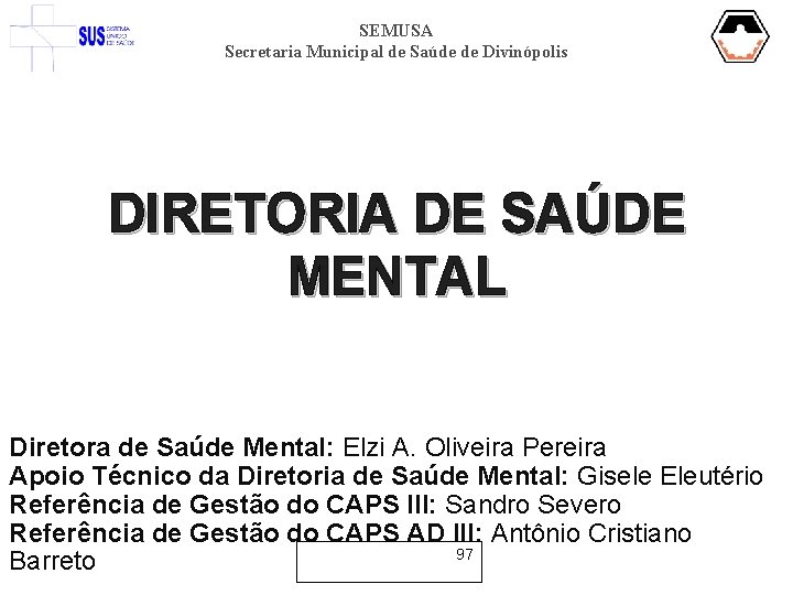 SEMUSA Secretaria Municipal de Saúde de Divinópolis DIRETORIA DE SAÚDE MENTAL Diretora de Saúde