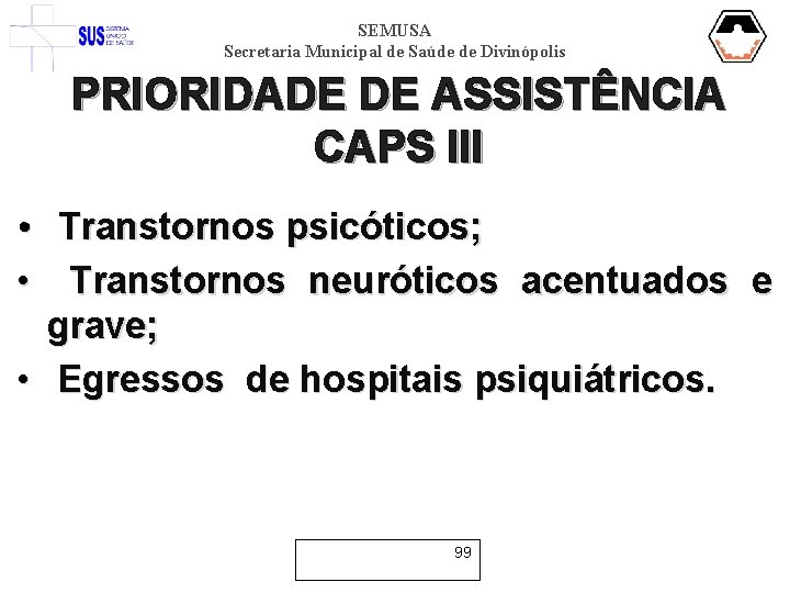 SEMUSA Secretaria Municipal de Saúde de Divinópolis PRIORIDADE DE ASSISTÊNCIA CAPS III • Transtornos
