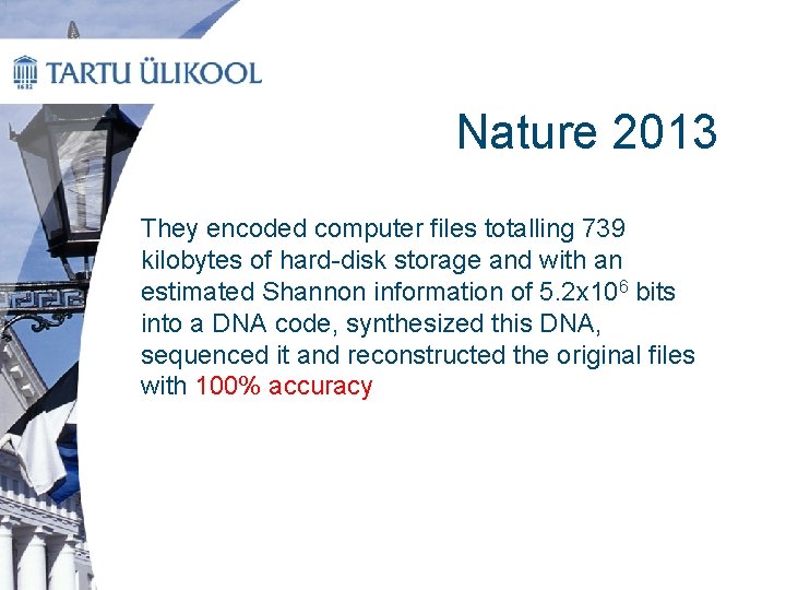 Nature 2013 They encoded computer files totalling 739 kilobytes of hard-disk storage and with