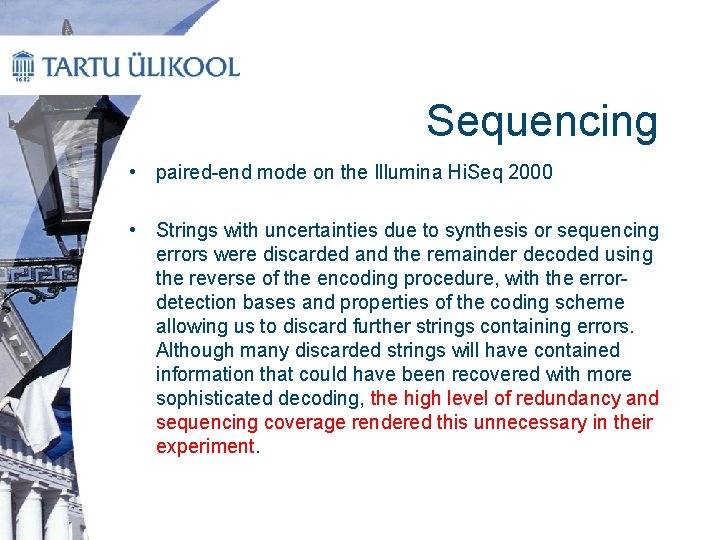 Sequencing • paired-end mode on the Illumina Hi. Seq 2000 • Strings with uncertainties