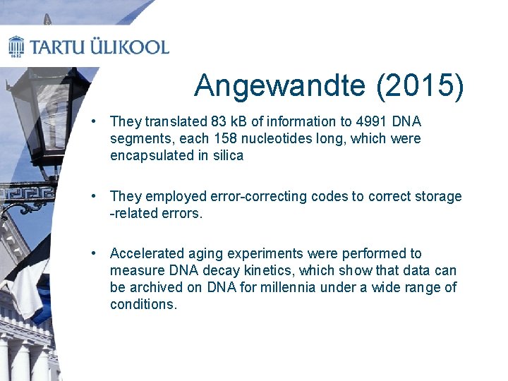 Angewandte (2015) • They translated 83 k. B of information to 4991 DNA segments,