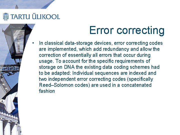Error correcting • In classical data-storage devices, error correcting codes are implemented, which add