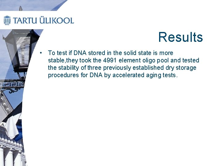 Results • To test if DNA stored in the solid state is more stable,