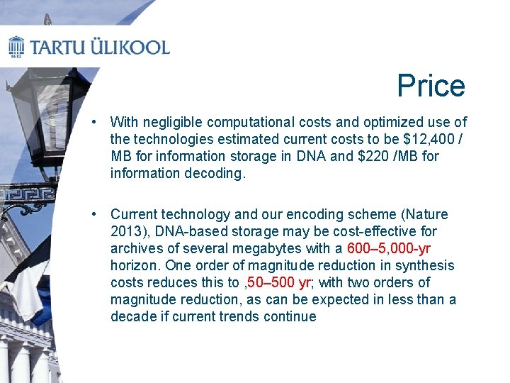 Price • With negligible computational costs and optimized use of the technologies estimated current