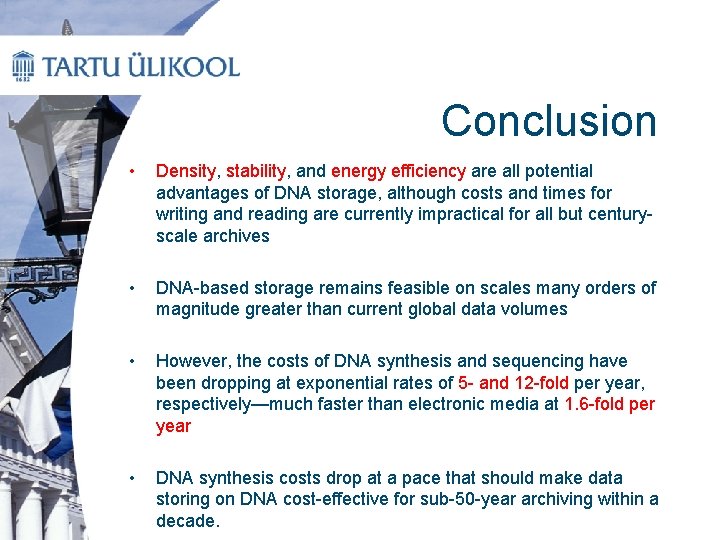 Conclusion • Density, stability, and energy efficiency are all potential advantages of DNA storage,