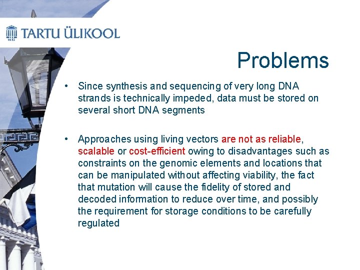 Problems • Since synthesis and sequencing of very long DNA strands is technically impeded,