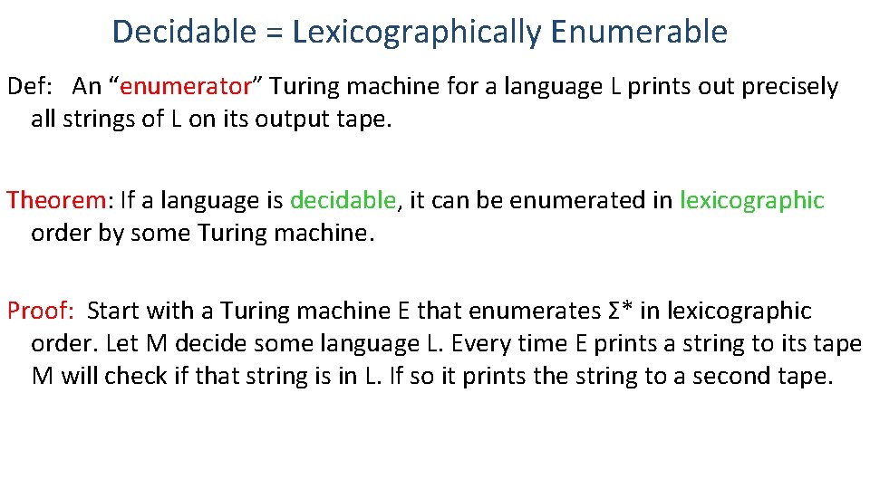 Decidable = Lexicographically Enumerable Def: An “enumerator” Turing machine for a language L prints