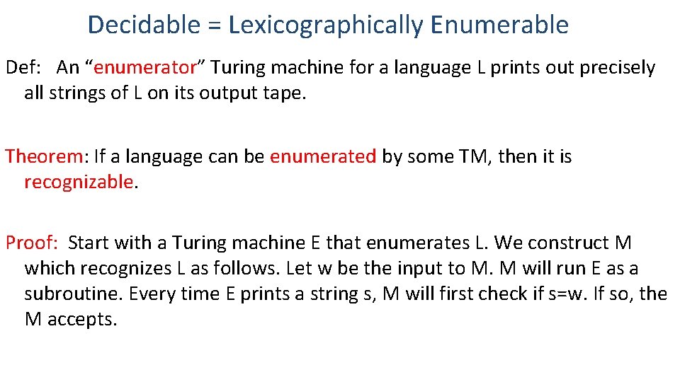 Decidable = Lexicographically Enumerable Def: An “enumerator” Turing machine for a language L prints