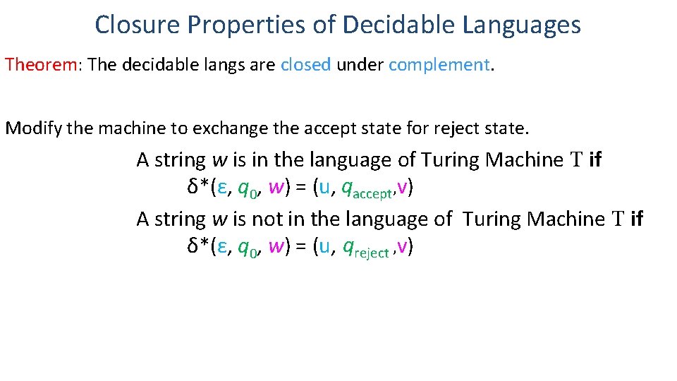 Closure Properties of Decidable Languages Theorem: The decidable langs are closed under complement. Modify