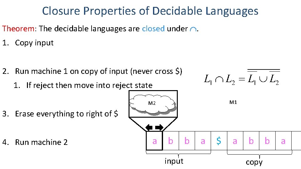 Closure Properties of Decidable Languages Theorem: The decidable languages are closed under Ç. 1.