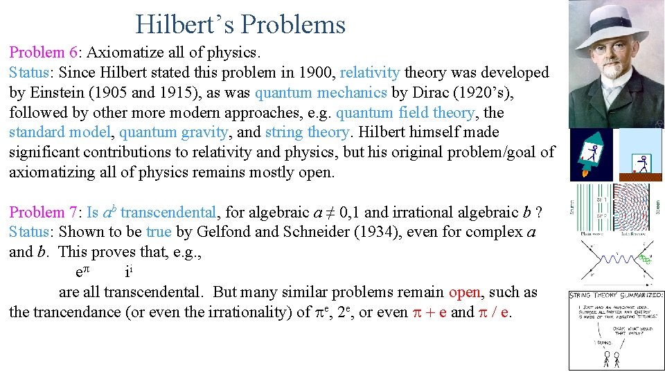 Hilbert’s Problem 6: Axiomatize all of physics. Status: Since Hilbert stated this problem in