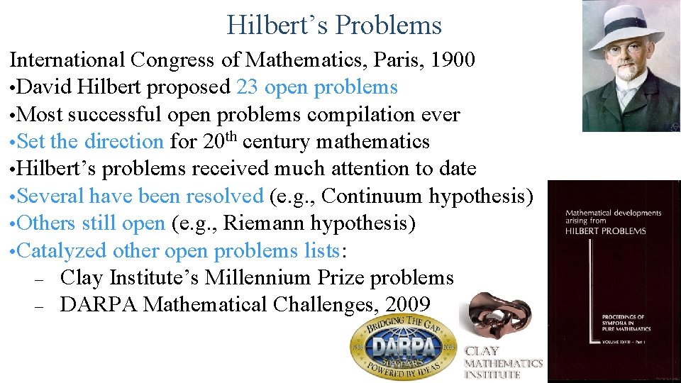 Hilbert’s Problems International Congress of Mathematics, Paris, 1900 • David Hilbert proposed 23 open